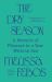The Dry Season : A Memoir of Pleasure in a Year Without Sex