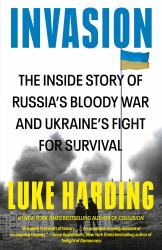 Invasion : The Inside Story of Russia's Bloody War and Ukraine's Fight for Survival