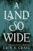 A Land So Wide : A Novel