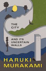 The City and Its Uncertain Walls : A Novel