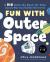 Fun with Outer Space : A Big Activity Book for Kids about Our Incredible Universe