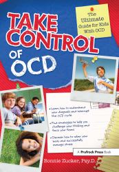 Take Control of OCD : The Ultimate Guide for Kids with OCD