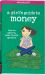 A Smart Girl's Guide to Money : How to Make It, Save It, and Spend It