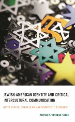 Jewish-American Identity and Critical Intercultural Communication : Never Forget, Tikkun Olam, and Kindness to Strangers