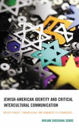 Jewish-American Identity and Critical Intercultural Communication : Never Forget, Tikkun Olam, and Kindness to Strangers