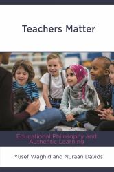 Teachers Matter : Educational Philosophy and Authentic Learning