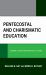 Pentecostal and Charismatic Education : Renewalist Education Wherever It Is Found