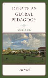 Debate As Global Pedagogy : Rwanda Rising