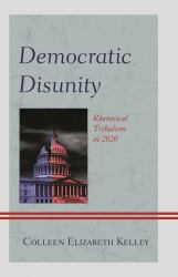 Democratic Disunity : Rhetorical Tribalism In 2020