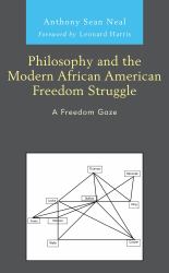 Philosophy and the Modern African American Freedom Struggle : A Freedom Gaze
