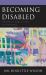 Becoming Disabled : Forging a Disability View of the World