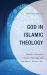 God in Islamic Theology : Tawhid in Classical Islamic Theology and Said Nursi's Risale-I Nur