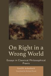 On Right in Wrong : Toward a Philosophy-Inspired Artisanal Approach to Life
