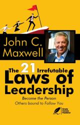 The 21 Irrefutable Laws of Leadership