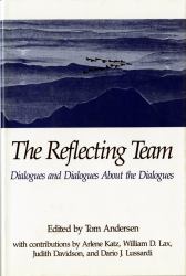 The Reflecting Team : Dialogues and Dialogues about the Dialogues
