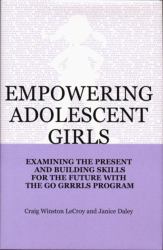 Empowering Adolescent Girls : Examining the Present and Building Skills for the Future with the Go Girls Program