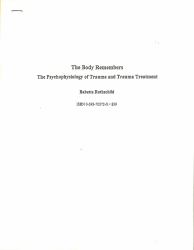 The Body Remembers : The Psychophysiology of Trauma and Trauma Treatment