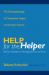 Help for the Helper : The Psychophysiology of Compassion Fatigue and Vicarious Trauma