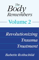 The Body Remembers Vol. 2 : Revolutionizing Trauma Treatment