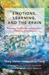 Emotions, Learning, and the Brain : Embodied Brains, Social Minds and the Art of Learning