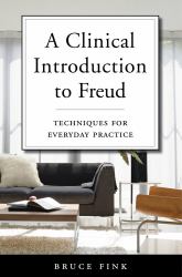 A Clinical Introduction to Freud : Techniques for Everyday Practice