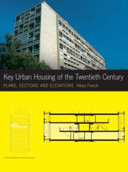 Key Urban Housing of the Twentieth Century : Plans Sections Elevations