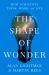 The Shape of Wonder : How Scientists Think, Work, and Live