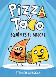 Pizza y Taco: ¿Quién Es el Mejor? : (a Graphic Novel)
