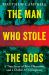 The Man Who Stole the Gods : A True Story of War, Obsession, and a Global Art Conspiracy The Man Who Stole the Gods : A True Story of War, Obsession, and a Global Art Conspiracy