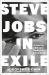 Steve Jobs in Exile : The Untold Story of NeXT and the Remaking of an American Visionary