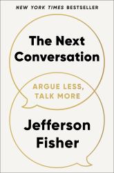 The Next Conversation : Argue Less, Talk More