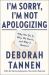 I'm Sorry, I'm Not Apologizing : Why We Do It, Why We Don't, and Why It Matters