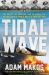 Tidal Wave : The Pilot, the Princess, and the Enemy Ace - an Epic Saga of World War II's Greatest Raid