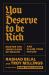 You Deserve to Be Rich : Master the Inner Game of Wealth and Claim Your Future