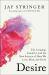 Desire : The Longings Inside Us and the New Science of How We Love, Heal, and Grow