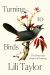 Turning to Birds : The Power and Beauty of Noticing Turning to Birds : The Power and Beauty of Noticing