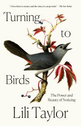Turning to Birds : The Power and Beauty of Noticing