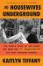 The Housewives Underground : The Untold Story of the Women Who Made the JFK Assassination Our Most Enduring Mystery