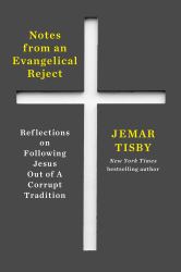Notes from an Evangelical Reject : Reflections on Following Jesus Out of a Corrupt Tradition