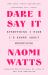 Dare I Say It : Everything I Wish I'd Known about Menopause Dare I Say It : Everything I Wish I'd Known about Menopause