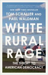 White Rural Rage : The Threat to American Democracy
