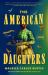 The American Daughters : A Novel