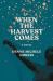 When the Harvest Comes : A Novel When the Harvest Comes : A Novel