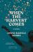 When the Harvest Comes : A Novel When the Harvest Comes : A Novel