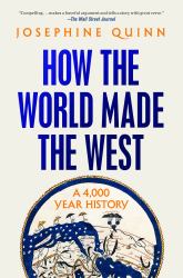 How the World Made the West : A 4,000 Year History