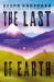 The Last of Earth : A Novel