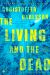 The Living and the Dead : A Novel about a Crime