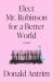 Elect Mr. Robinson for a Better World : A Novel Elect Mr. Robinson for a Better World : A Novel