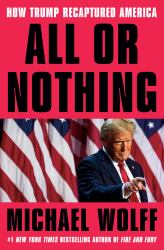 All or Nothing : How Trump Recaptured America
