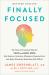 Finally Focused, Revised Edition : The Natural Treatment Plan for Child and Adult ADHD That Restores Attention, Minimizes Hyperactivity, and Helps Eliminate Medication Side Effects